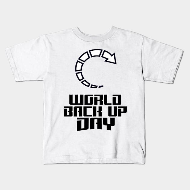 31st March - World Backup Day Kids T-Shirt by fistfulofwisdom